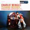 Charlie Mingus* - Tijuana Moods
