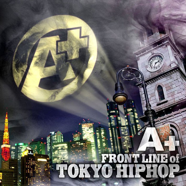 A+ ~Front Line Of Tokyo Hiphop~ (2007, CD) - Discogs