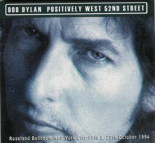 Bob Dylan – Positively West 52nd Street (2010, CD) - Discogs