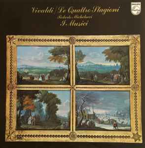 Le Quattro Stagioni - Vivaldi - Roberto Michelucci, I Musici