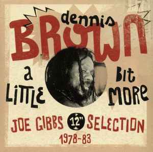 "A Little Bit More" Joe Gibbs 12" Selection (1978-83) - Dennis Brown