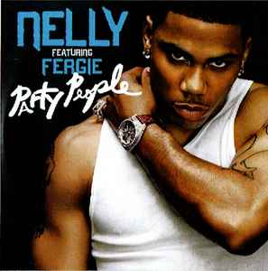 Nelly Featuring Fergie – Party People (2008, CDr) - Discogs