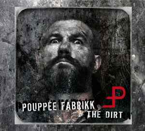 The Dirt - Pouppée Fabrikk