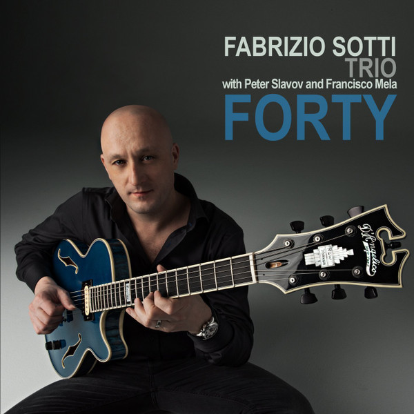 last ned album Fabrizio Sotti Trio With Peter Slavov And Francisco Mela - Forty