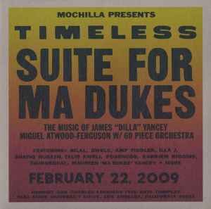 Mochilla Presents Timeless: Suite For Ma Dukes - The Music Of James "J Dilla" Yancey - Miguel Atwood-Ferguson