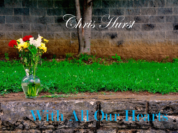 last ned album Chris Hurst - With All Our Hearts