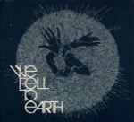 Cover of We Fell To Earth, 2009-07-13, CD