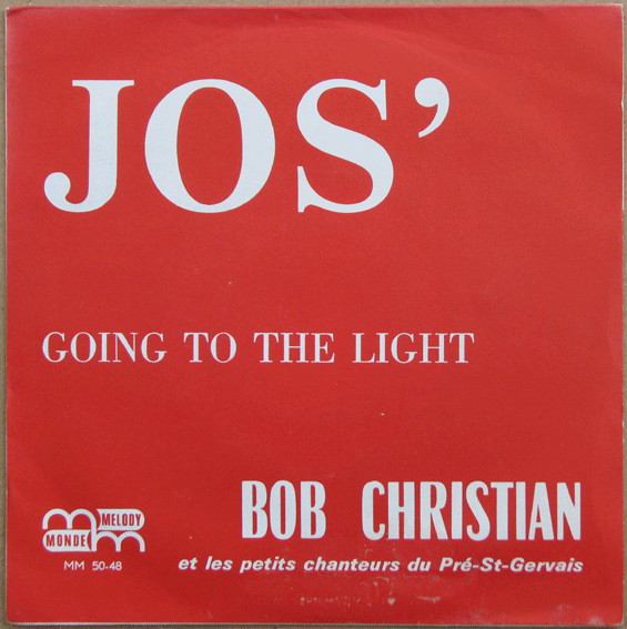 last ned album Bob Christian Et Les Petits Chanteurs Du PréStGervais - Jos Going To The Light