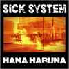 Sick System  / Hana Haruna - Sick System / Hana Haruna 