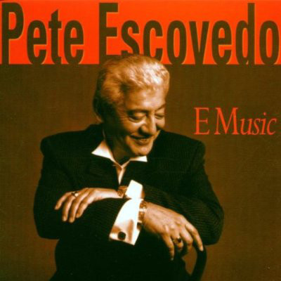 Pete Escovedo – E Music (2000, CD) - Discogs