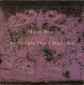 So Tonight That I Might See - Mazzy Star