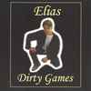 Elias* - Dirty Games