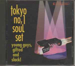 Tokyo No 1 Soul Set Young Guys Gifted And Slack Releases Discogs