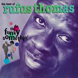 Rufus Thomas - The Best Of Rufus Thomas (Do The Funky Somethin') album cover