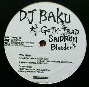 DJ Baku – DJ Baku 対 Goth-Trad, Saidrum, Bleeder (2000, Vinyl