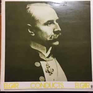 Sir Edward Elgar - Elgar Conducts Elgar album cover
