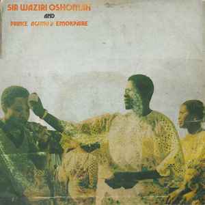 Sir Waziri Oshomah And Prince Agunu 2 Emokpaire - Sir Waziri Oshomah And His Traditional Sounds Makers