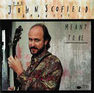 John Scofield Quartet - Meant To Be