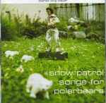 Snow Patrol - Songs For Polarbears | Releases | Discogs