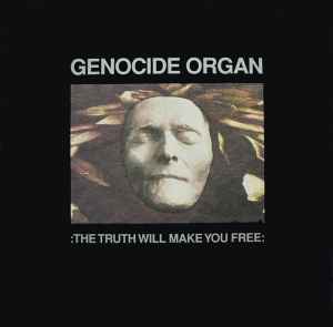 Genocide Organ - :The Truth Will Make You Free: