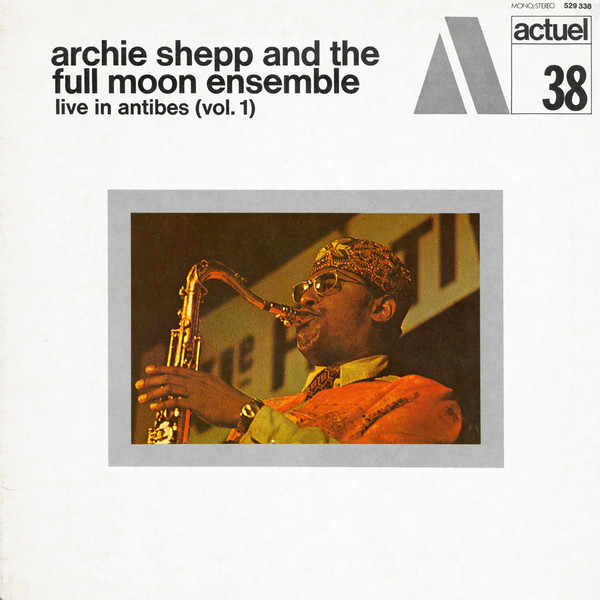 Archie Shepp And The Full Moon Ensemble – Live In Antibes (Vol. 1