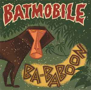 Batmobile - Ba-Baboon