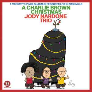 Jody Nardone Trio - A Charlie Brown Christmas - A Tribute to Vince Guaraldi Recorded Live In Nashville album cover