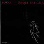 Poco – Under The Gun (CD) - Discogs