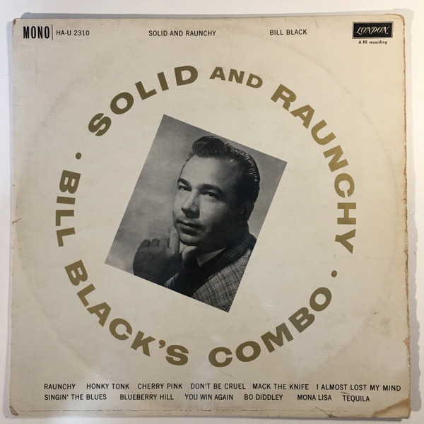 Bill Black's Combo – Solid And Raunchy (1960, Vinyl) - Discogs