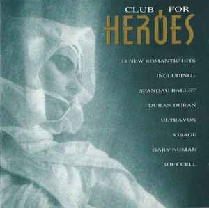 Various - Club For Heroes (18 New Romantic Hits) album cover