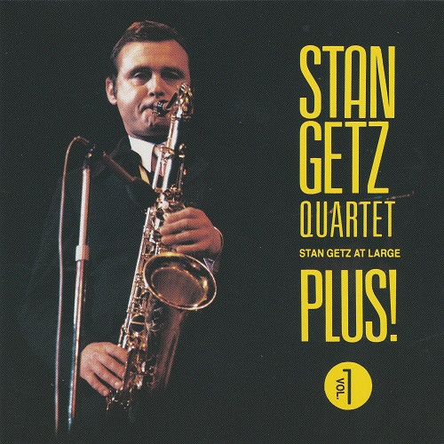 Stan Getz Quartet – Stan Getz At Large Plus! Vol. 1 (1991, CD