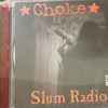 Choke (8) - Slum Radio