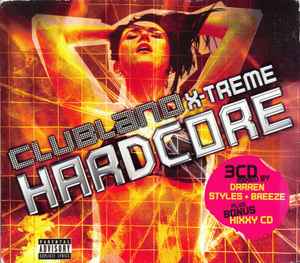 Clubland X-Treme Hardcore - Darren Styles + Breeze Plus Hixxy