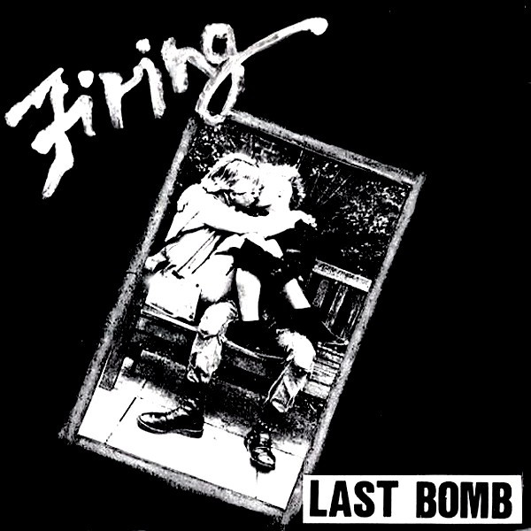 Last Bomb – Firing (1985, Vinyl) - Discogs