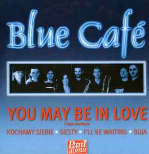Blue Café - You May Be In Love I Inne Przeboje album cover