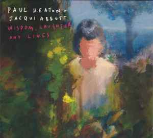 Paul Heaton + Jacqui Abbott - Wisdom, Laughter And Lines