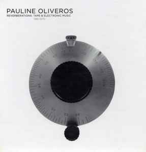 Pauline Oliveros - Reverberations: Tape & Electronic Music 1961-1970 album cover