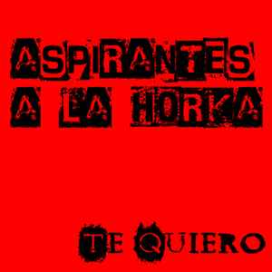 Portada de album Aspirantes a La Horka - Te Quiero