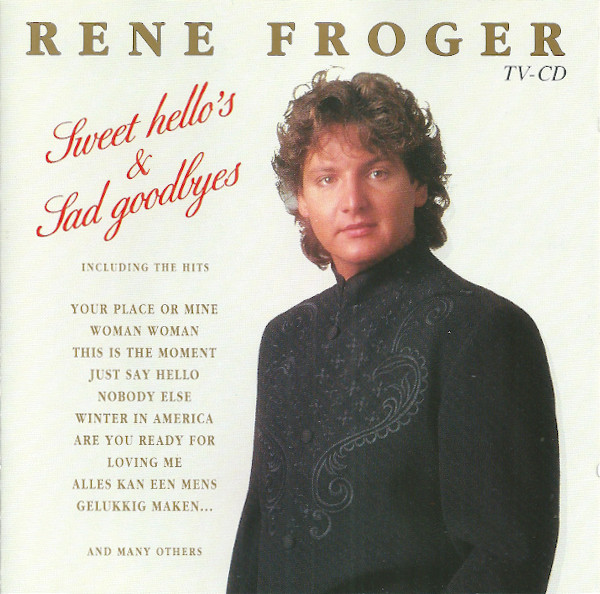 lataa albumi Rene Froger - Sweet Hellos Sad Goodbyes