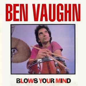 Ben Vaughn - Ben Vaughn Blows Your Mind