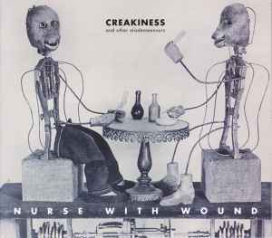 Creakiness And Other Misdemeanours - Nurse With Wound