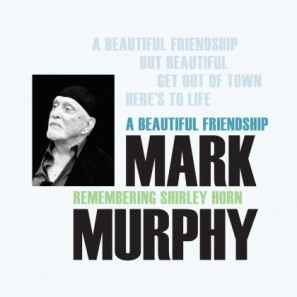 Mark Murphy - Mark Murphy - A Beautiful Friendship : Remembering Shirley Horn album cover