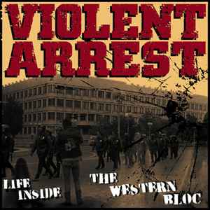 Violent Arrest - Life Inside The Western Bloc album cover