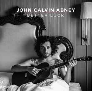 Better Luck - John Calvin Abney