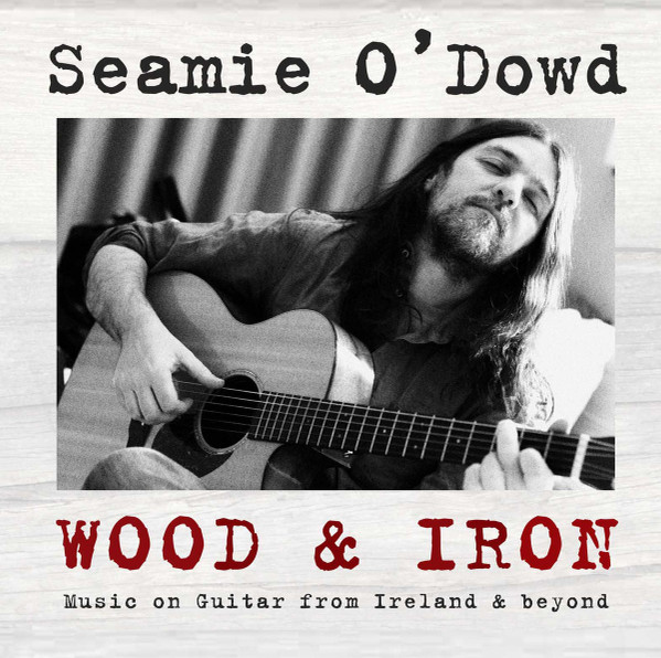 Seamie O'Dowd - Wood & Iron on Discogs