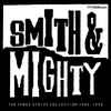 Smith & Mighty - The Three Stripe Collection 1985-1990