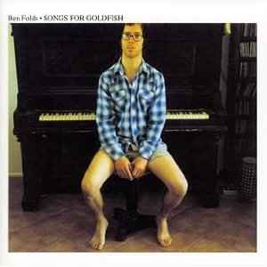 Ben Folds - Songs For Goldfish