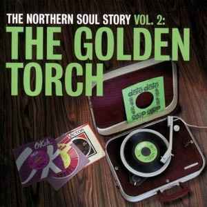 The Northern Soul Story Vol. 2: The Golden Torch - Various