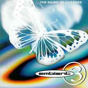 Various - A Brief History Of Ambient Volume 3: The Music Of Changes album cover