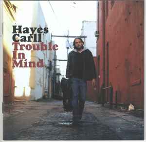 Hayes Carll Trouble In Mind Releases Discogs